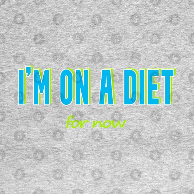 Subtle Humor T-Shirt - 'I'm on a Diet... For Now No 2 by Fun Funky Designs